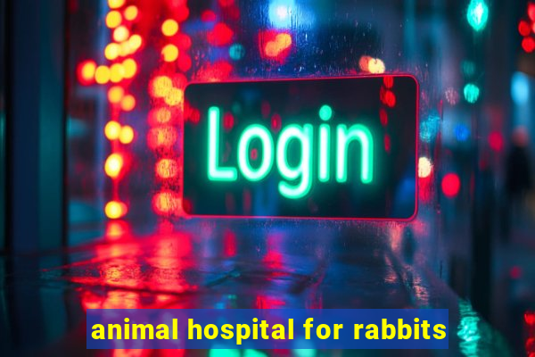 animal hospital for rabbits